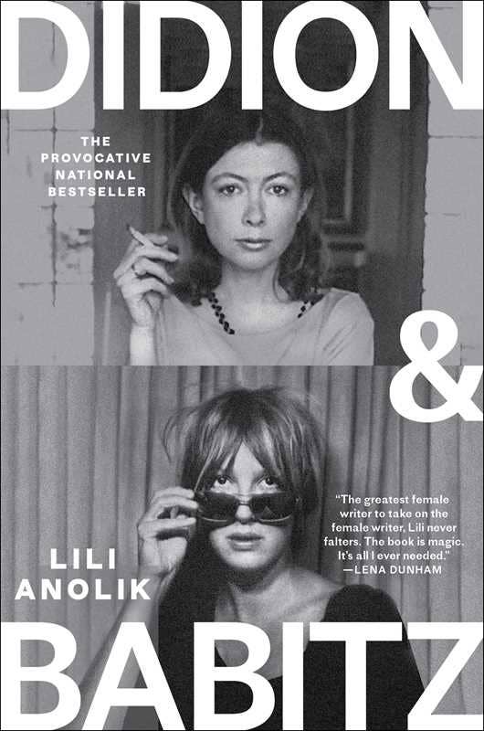 Didion and Babitz by Lili Anolik: Hardcover; 352 pages / English
