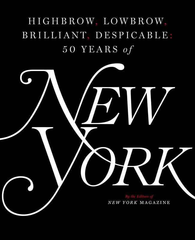 Highbrow, Lowbrow, Brilliant, Despicable by The Editors of New York Magazine: Hardcover; 432 pages / English